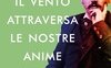 Il vento attraversa le nostre anime. Marcel Proust e Reynaldo Hahn. Una storia d'amore e di amicizia