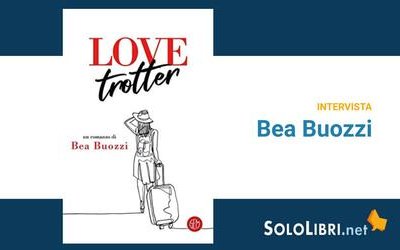 Intervista a Bea Buozzi, in libreria con Love trotter
