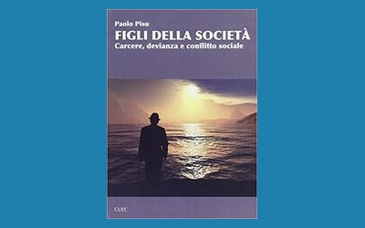 Figli della società. Carcere, devianza e conflitto sociale
