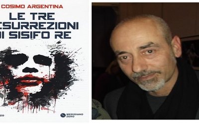 Cosimo Argentina presenta in un'intervista “Le tre resurrezioni di Sisifo Re”
