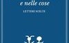 Perdersi negli altri e nelle cose. Lettere scelte