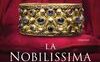 La Nobilissima. La storia di Galla Placidia, l'ultima grande donna di Roma