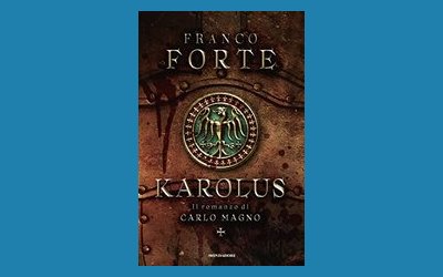 Karolus. Il romanzo di Carlo Magno