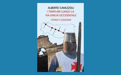 I templari lungo la via Emilia occidentale. Storia e leggende