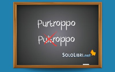 Purtroppo o pultroppo: come si scrive?