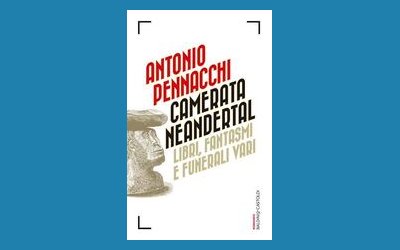 Camerata Neandertal. Libri, fantasmi e funerali vari