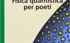 Fisica quantistica per poeti
