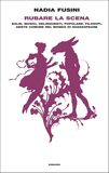 Rubare la scena. Balie, musici, delinquenti, popolane, filosofi, gente comune nel mondo di Shakespeare