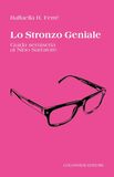 Lo Stronzo Geniale. Guida semiseria ai Nino Sarratore