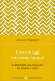 I personaggi non torneranno? La letteratura contemporanea tra finzione e realtà