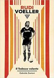 Rudi Voeller. Il Tedesco volante