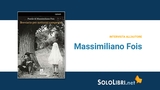 Intervista a Massimiliano Fois, in libreria con Breviario per notturni campestri