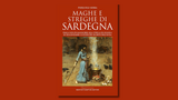 “Maghe e streghe di Sardegna”: in anteprima il libro di Pierluigi Serra
