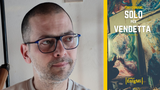 Intervista a Tony Damiano, in libreria con “Solo per vendetta”