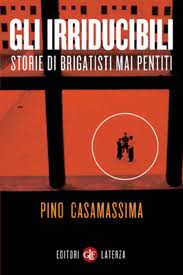 Gli irriducibili - Storie di brigatisti mai pentiti