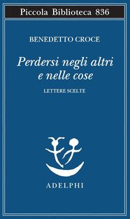 Perdersi negli altri e nelle cose. Lettere scelte