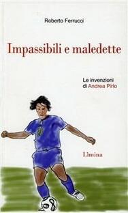 Impassibili e maledette. Le invenzioni di Andrea Pirlo