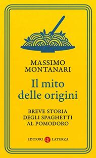 Il mito delle origini. Breve storia degli spaghetti al pomodoro