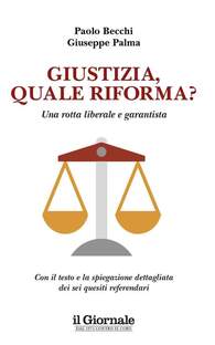 Giustizia, quale riforma? Una rotta liberale e garantista