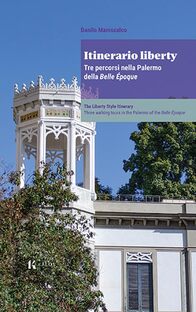 Itinerario liberty. Tre percorsi nella Palermo della Belle Époque