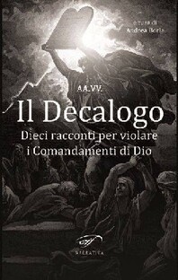 Il Decalogo. Dieci racconti per violare i Comandamenti di Dio