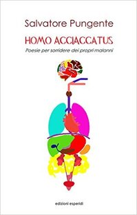 Homo Acciaccatus. Poesie per sorridere dei propri malanni