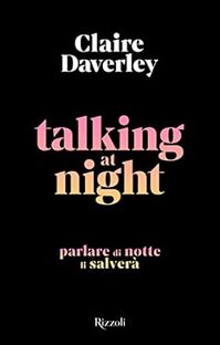 Talking at night. Parlare di notte ti salverà