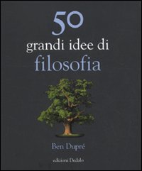 50 grandi idee di filosofia