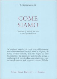 Come siamo. Liberare la mente da tutti i condizionamenti