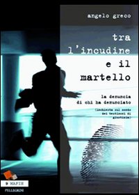 Tra l'incudine e il martello. La denuncia di chi ha denunciato