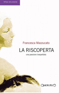 La riscoperta. Una passione inaspettata