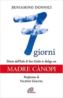 7 giorni. Diario dall'Isola di San Giulio in dialogo con Madre Cànopi