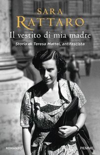 Il vestito di mia madre. Storia di Teresa Mattei, antifascista