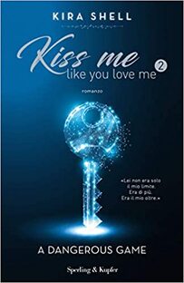 Kiss me like you love me 2. A Dangerous Game