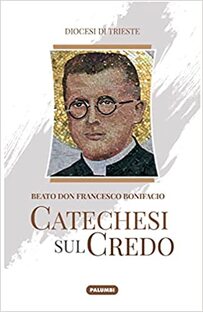 Catechesi sul Credo. Beato don Francesco Bonifacio