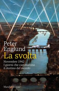 La svolta. Novembre 1942. I giorni che cambiarono il destino del mondo