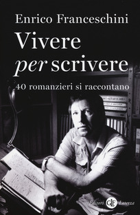 Vivere per scrivere: 40 romanzieri si raccontano
