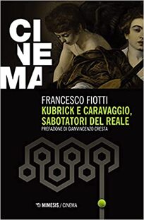 Kubrick e Caravaggio, sabotatori del reale
