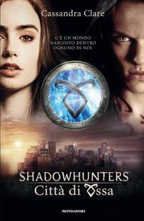 Shadowhunters. Città di Ossa