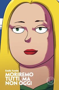 Moriremo tutti, ma non oggi