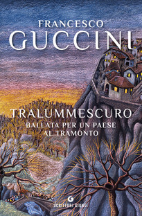 Tralummescuro. Ballata per un paese al tramonto