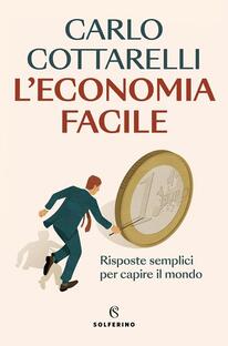 L'economia facile. Risposte semplici per capire il mondo