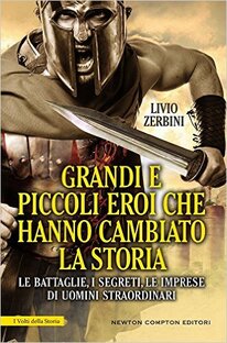 Grandi e piccoli eroi che hanno cambiato la storia