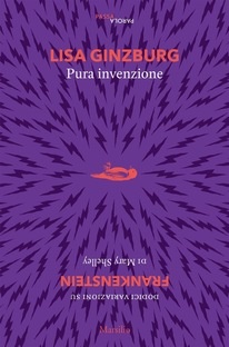 Pura invenzione. 12 variazioni su "Frankenstein" di Mary Shelley