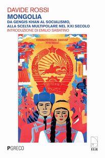 Mongolia. Da Gengis Khan al socialismo, alla scelta multipolare nel XXI secolo