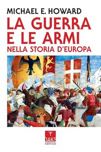 La guerra e le armi nella Storia d'Europa