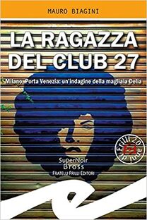 La ragazza del Club 27. Milano, Porta Venezia: un'indagine della magliaia Delia