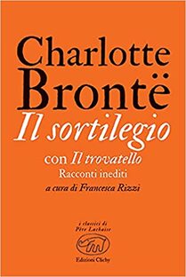 Il sortilegio con Il trovatello. Racconti inediti