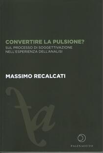 Convertire la pulsione? Sul processo di soggettivazione nell'esperienza dell'analisi