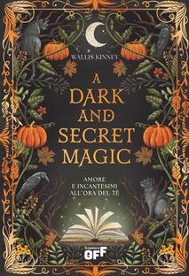 A dark and secret magic. Amore e incantesimi all'ora del tè